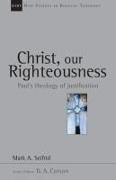 Christ, Our Righteousness: Paul's Theology of Justification