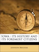 Iowa : its history and its foremost citizens