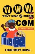 WWW Dot Won't Wear A Rubber Dot Com