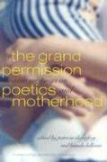 The Grand Permission: New Writings on Poetics and Motherhood