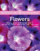 HarperCollins Practical Gardener: Flowers