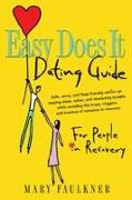 Easy Does It Dating Guide: For People in Recovery