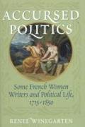 Accursed Politics: Some French Women Writers and Political Life, 1715-1850