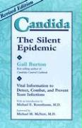 Candida: The Silent Epidemic: Vital Information to Detect, Combat, and Prevent Yeast Infections