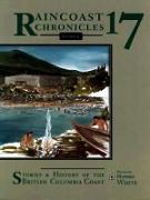 Raincoast Chronicles 17: Stories & History of the British Columbia Coast