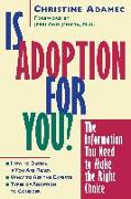 Is Adoption for You: The Information You Need to Make the Right Choice