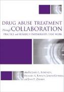 Drug Abuse Treatment Through Collaboration: Practice and Research Partnerships That Work