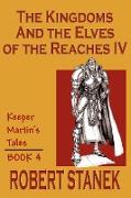 The Kingdoms & the Elves of the Reaches IV (Keeper Martin's Tales, Book 4)