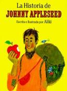 La Historia de Johnny Appleseed = The Story of Johnny Appleseed