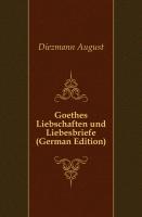 Goethes Liebschaften und Liebesbriefe