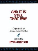 And It Is Still That Way: Legends Told by Arizona Indian Children