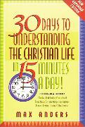 30 Days to Understanding the Christian Life in 15 Minutes a Day!