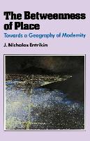 The Betweenness of Place: Towards a Geography of Modernity