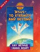 Jesus--To Eternity and Beyond!: John 17-21