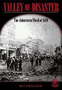 Valley of Disaster: The Johnstown Flood of 1889