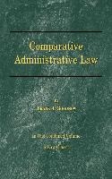 Comparative Administrative Law: In One Combined Volume, Volume-I Organization, Volume-II Legal Relations