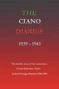 The Ciano Diaries 1939-1943: The Complete, Unabridged Diaries of Count Galeazzo Ciano, Italian Minister of Foreign Affairs, 1936-1943