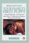 Your Family's First Puppy: Healthy Living for Your Dog
