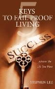 5 Keys to Fail Proof Living