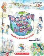 This Is the Way We Go to School: A Book about Children Around the World