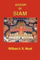 A History of Siam: From the Earliest Times to the Year A.D.1781, with a Supplement Dealing with More Recent Events