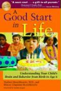 A Good Start in Life: Understanding Your Child's Brain and Behavior