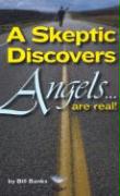 A Skeptic Discovers Angels... Are Real!