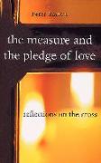 The Measure and the Pledge of Love: Reflections on the Cross