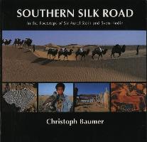 Southern Silk Road: In The Footsteps Of Sir Aurel Stein And Sven Hedin