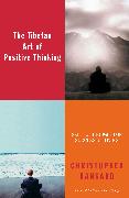 The Tibetan Art of Positive Thinking: Skillful Thought for Successful Living