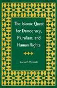 The Islamic Quest for Democracy, Pluralism and Human Rights