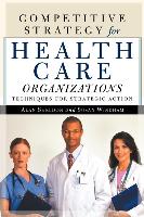 Competitive Strategy for Health Care Organizations