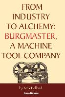 From Industry to Alchemy: Burgmaster, a Machine Tool Company