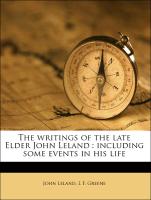 The writings of the late Elder John Leland : including some events in his life