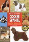 Manual práctico del cocker spaniel : orígenes, estándar, cuidados, alimentación, acicalado, salud, adiestramiento, concursos