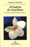 El ladrón de orquídeas : una historia verdadera de belleza y obsesión