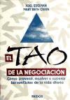 El tao de la negociación : cómo prevenir, resolver o superar los conflictos de la vida diaria