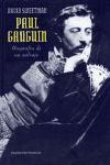 Paul Gauguin : biografía de un salvaje